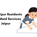 Why Jaipur Residents Trust Maid Services Jaipur