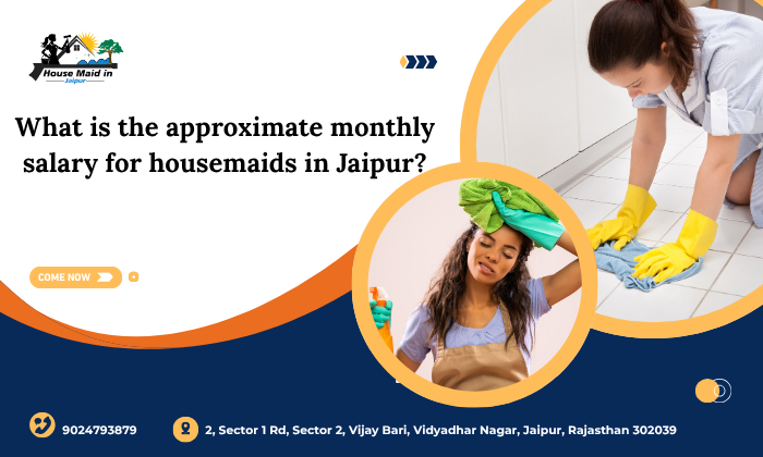 Monthly Salary for Housemaids in Jaipur